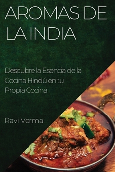 Paperback Aromas de la India: Descubre la Esencia de la Cocina Hindú en tu Propia Cocina [Spanish] Book