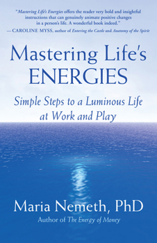 Paperback Mastering Life's Energies: Simple Steps to a Luminous Life at Work and Play Book