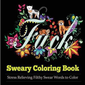 Sweary Coloring Book : Filthy Words to Color