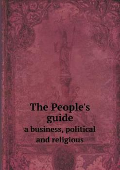 Paperback The People's guide a business, political and religious Book
