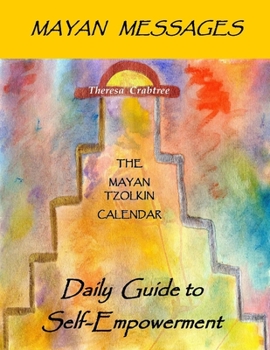 Paperback Mayan Messages: Daily Guide to Self-Empowerment: The Mayan Tzolkin Calendar Book