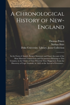 Paperback A Chronological History of New-England: in the Form of Annals, Being a Summary and Exact Account of the Most Material Transactions and Occurrences Rel Book
