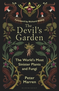 Hardcover The Devil's Garden: The World's Most Sinister Plants and Fungi Book