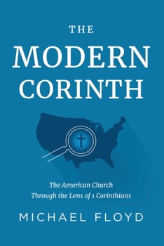 Paperback The Modern Corinth: The American Church Through the Lens of 1 Corinthians Book