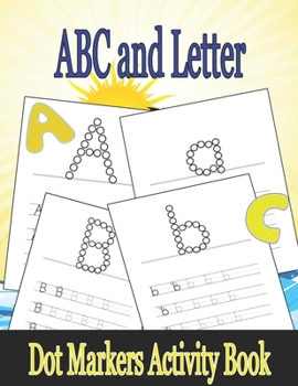 ABC and Letter Dot Markers Activity Book: ABC Dot Marker Book with activities per letter