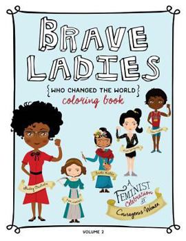 Paperback Brave Ladies Who Changed the World Vol. 2: A Coloring Book