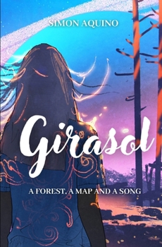 GIRASOL: A FOREST, A MAP AND A SONG (Crónicas de Noah)