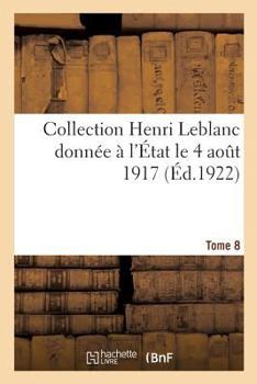 Collection Henri LeBlanc Donn�e � l'�tat Le 4 Ao�t 1917. La Grande Guerre. Iconographie