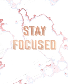 Paperback Stay Focused: Inspirational Quote Notebook, Elegant White Marble and Rose Gold - 7.5 x 9.25, 120 Wide Ruled Pages Book