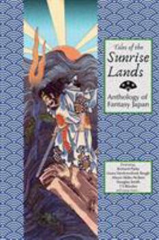 Paperback Tales of the Sunrise Lands: Anthology of Fantasy Japan Book