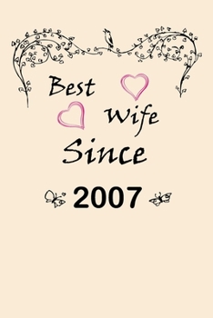 Best Wife Since  2007  Journal Couples Gift: White Lined Notebook / Journal/ Dairy/ planner  couples Gift for valentines day, 200 Pages, 6x9, Soft Cover, Matte Finish