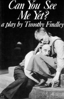 Paperback Can You See Me Yet?: A Play by Timothy Findley Book