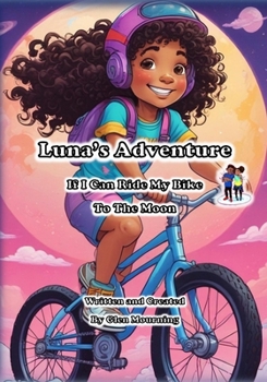 Paperback Luna's Adventure: If I Can Ride My Bike To The Moon Book