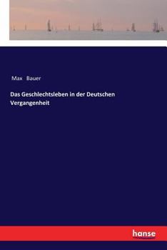 Paperback Das Geschlechtsleben in der Deutschen Vergangenheit [German] Book