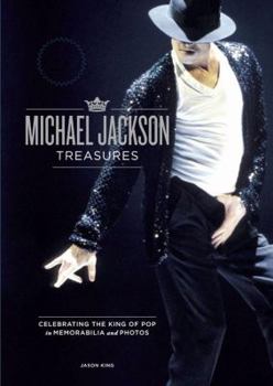 Hardcover The Michael Jackson Treasures: Celebrating the King of Pop in Photos and Memorabilia. by Jason King Book