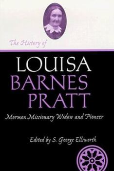The History of Louisa Barnes Pratt: The Autobiography of a Mormon Missionary Widow and Pioneer (Life Writings of Frontier Women Series, Vol 3) (Life Writings Frontier Women) - Book  of the Life Writings of Frontier Women Series