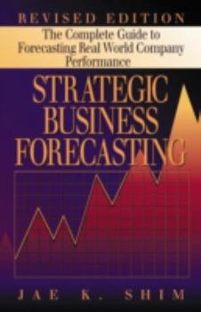 Hardcover Strategic Business Forecasting: The Complete Guide to Forecasting Real World Company Performance, Revised Edition Book