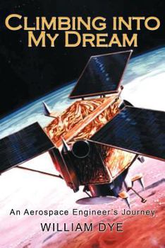 Paperback Climbing Into My Dream: An Aerospace Engineer's Journey Book
