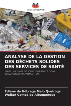 Analyse de la Gestion Des Déchets Solides Des Services de Santé (French Edition)