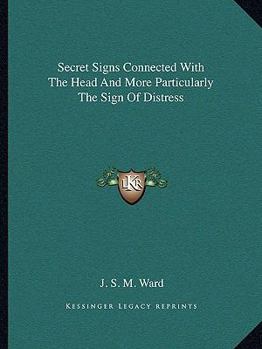 Paperback Secret Signs Connected With The Head And More Particularly The Sign Of Distress Book