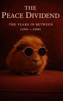 Paperback The Peace Dividend: The Years In-Between (1991 - 2008) Book
