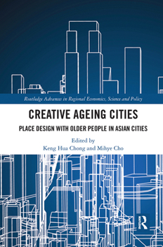 Paperback Creative Ageing Cities: Place Design with Older People in Asian Cities Book