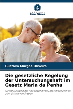 Die gesetzliche Regelung der Untersuchungshaft im Gesetz Maria da Penha (German Edition)