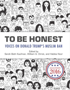 Paperback To Be Honest: Voices on Donald Trump's Muslim Ban Book