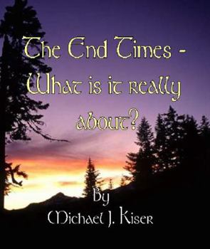 Paperback The End Times - What Is It Really About? Book