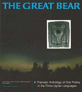 The Great Bear: A Thematic Anthology of Oral Poetry in the Finno-Ugrian Languages