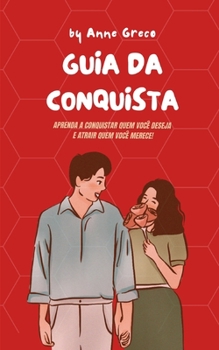 Paperback GUIA DA CONQUISTA - Como conquistar a pessoa que você deseja! [Portuguese] Book