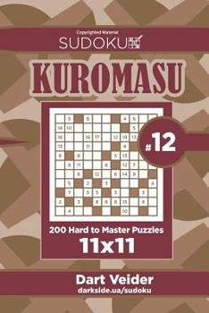 Paperback Sudoku Kuromasu - 200 Hard to Master Puzzles 11x11 (Volume 12) Book