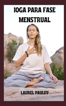 IOGA PARA FASE MENSTRUAL: CONSCIENTIZAÇÃO DO CICLO MENSTRUAL NA PERSPECTIVA AYURVÉDICA (Portuguese Edition)