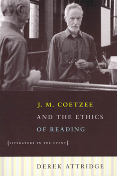 Hardcover J. M. Coetzee and the Ethics of Reading: Literature in the Event Book