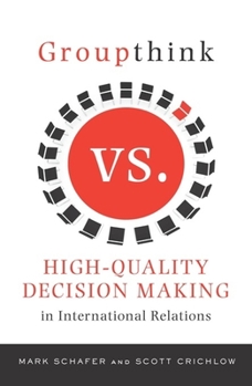 Paperback Groupthink Versus High-Quality Decision Making in International Relations Book