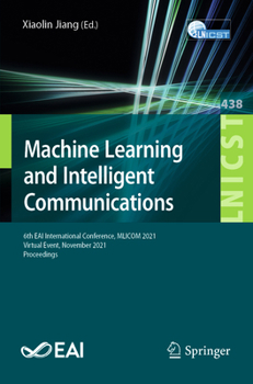 Paperback Machine Learning and Intelligent Communications: 6th Eai International Conference, Mlicom 2021, Virtual Event, November 2021, Proceedings Book