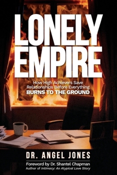 Lonely Empire: How High Achievers Save Relationships Before Everything Burns to the Ground