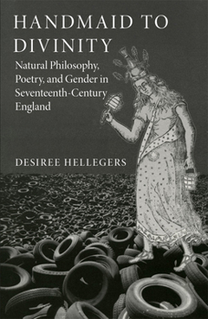 Paperback Handmaid to Divinity: Natural Philosophy, Poetry, and Gender in Seventeenth-Century England Volume 4 Book