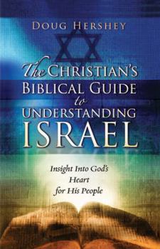 Paperback The Christian's Biblical Guide to Understanding Israel: Insight Into God's Heart for His People Book