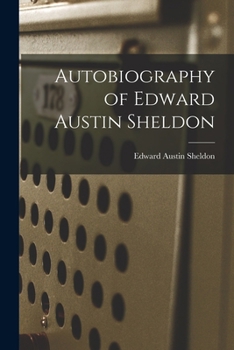 Paperback Autobiography of Edward Austin Sheldon Book