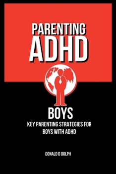 Paperback Parenting ADHD boys: Key Parenting strategies for Boys with ADHD [Large Print] Book