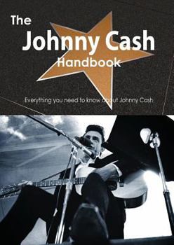 Paperback The Johnny Cash Handbook - Everything You Need to Know about Johnny Cash Book