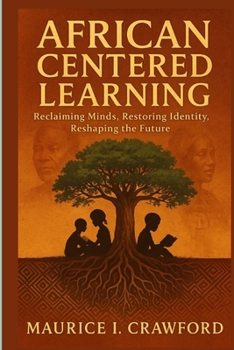 Paperback African-Centered Education: Reclaiming Minds, Restoring Identity, Reshaping the Future Book