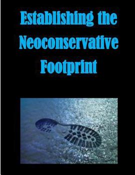 Paperback Establishing the Neoconservative Footprint Book