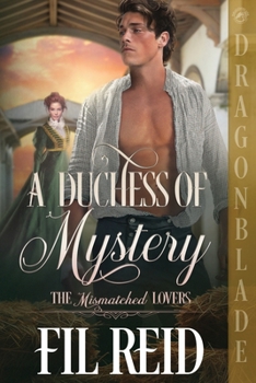 A Duchess of Mystery: A Regency Historical Romance (The Mismatched Lovers)