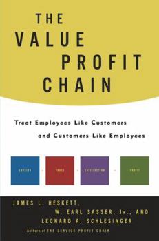 Hardcover The Value Profit Chain: Treat Employees Like Customers and Customers Like Employees Book
