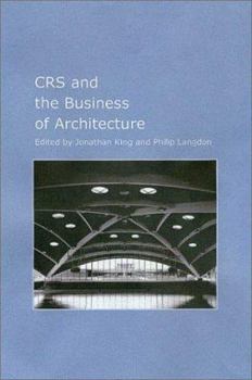 The Crs Team and the Business of Architecture (Kenneth E. Montague Series in Oil and Business History, No. 14) - Book  of the Kenneth E. Montague Series in Oil and Business History