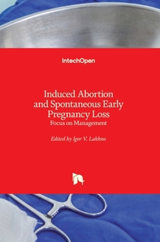 Hardcover Induced Abortion and Spontaneous Early Pregnancy Loss: Focus on Management Book