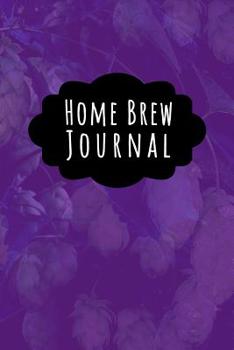 Home Brew Journal: Brewing Booze Recipe and Logbook