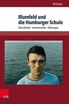 Hardcover Blumfeld Und Die Hamburger Schule: Sekundaritat - Intertextualitat - Diskurspop [German] Book